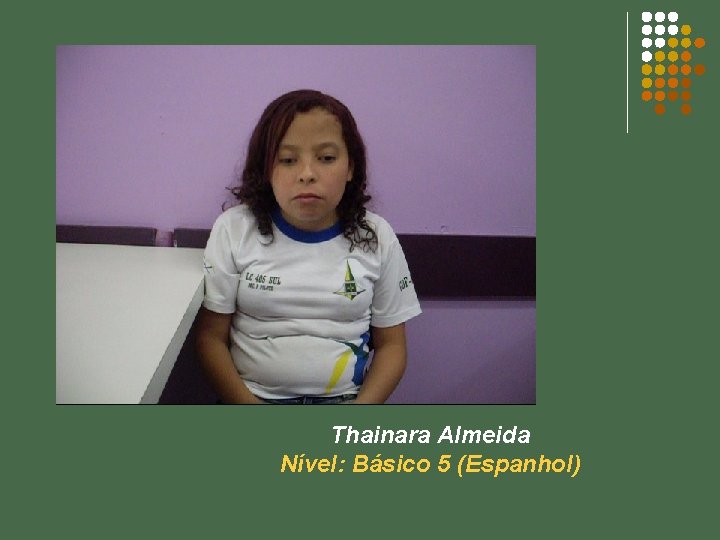 Thainara Almeida Nível: Básico 5 (Espanhol) 