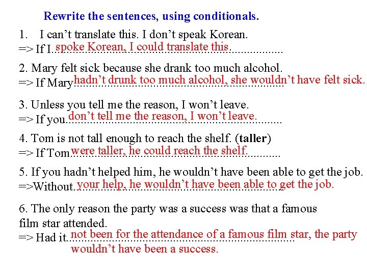 Rewrite the sentences, using conditionals. 1. I can’t translate this. I don’t speak Korean. Rewrite the sentences, using conditionals. 1. I can’t translate this. I don’t speak Korean.