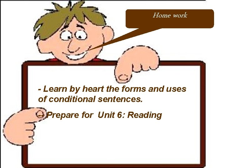 Home work - Learn by heart the forms and uses of conditional sentences. -- Home work - Learn by heart the forms and uses of conditional sentences. --