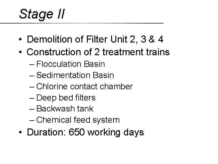 Stage II • Demolition of Filter Unit 2, 3 & 4 • Construction of