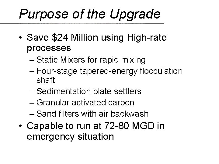 Purpose of the Upgrade • Save $24 Million using High-rate processes – Static Mixers