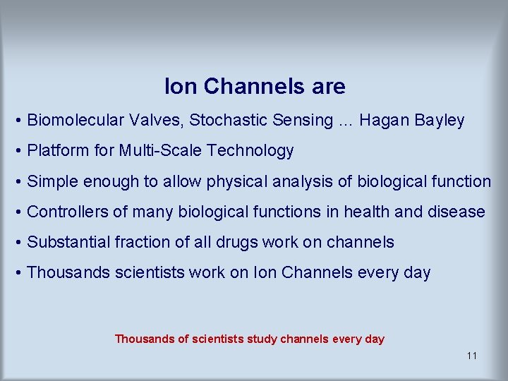 Ion Channels are • Biomolecular Valves, Stochastic Sensing … Hagan Bayley • Platform for Ion Channels are • Biomolecular Valves, Stochastic Sensing … Hagan Bayley • Platform for