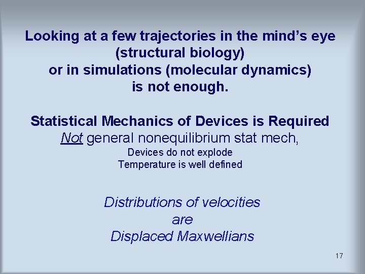 Looking at a few trajectories in the mind’s eye (structural biology) or in simulations Looking at a few trajectories in the mind’s eye (structural biology) or in simulations