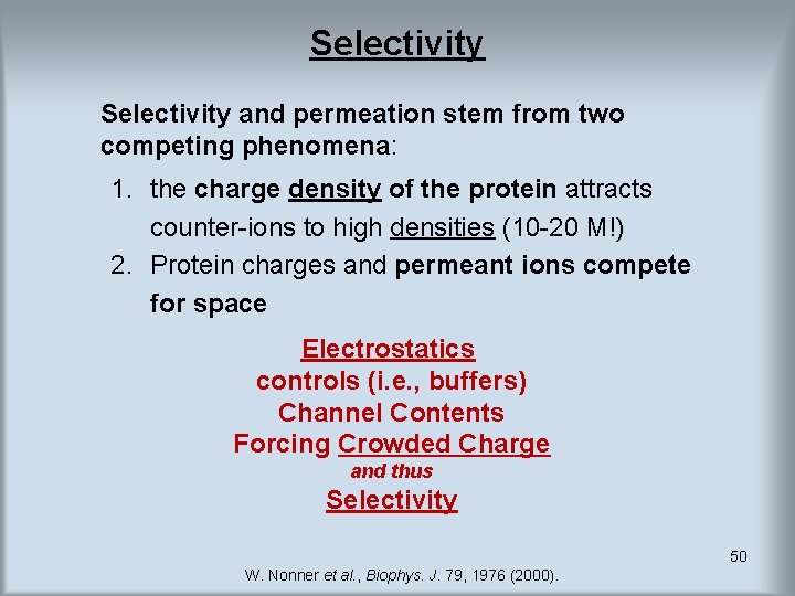 Selectivity and permeation stem from two competing phenomena: 1. the charge density of the Selectivity and permeation stem from two competing phenomena: 1. the charge density of the