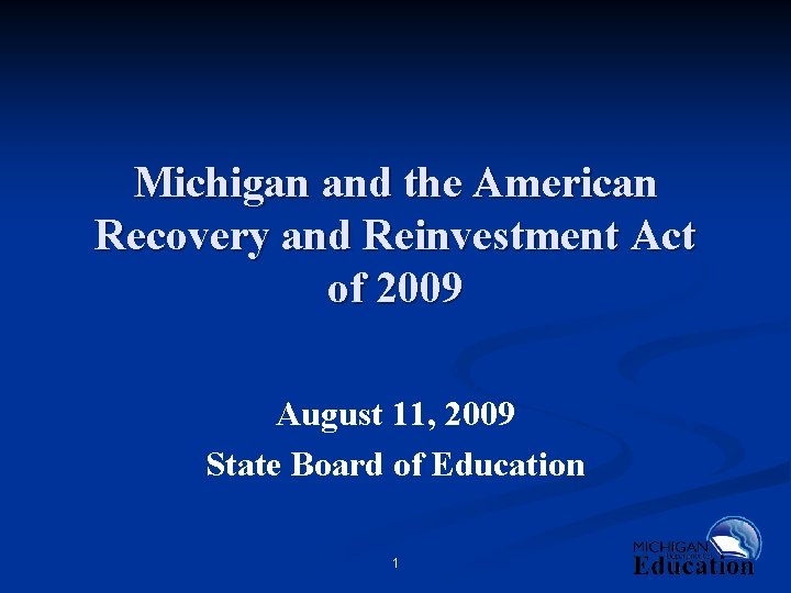 Michigan and the American Recovery and Reinvestment Act of 2009 August 11, 2009 State