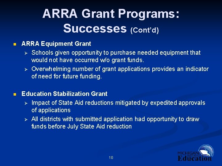 ARRA Grant Programs: Successes (Cont’d) n ARRA Equipment Grant Ø Schools given opportunity to