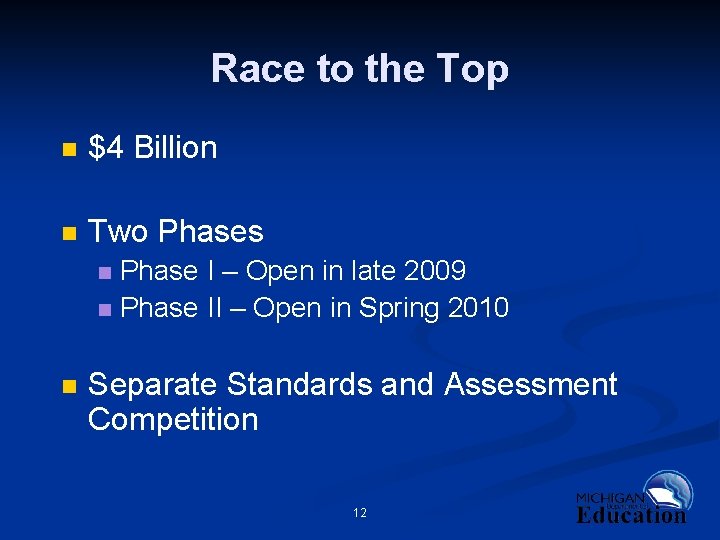 Race to the Top n $4 Billion n Two Phases Phase I – Open