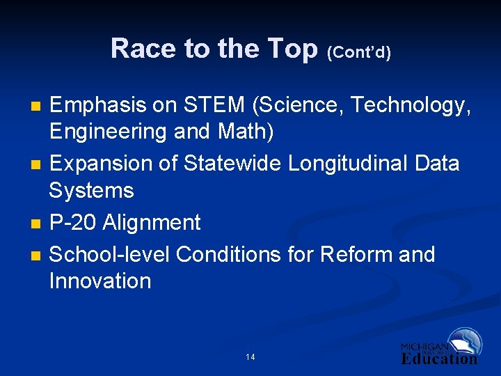 Race to the Top n n (Cont’d) Emphasis on STEM (Science, Technology, Engineering and