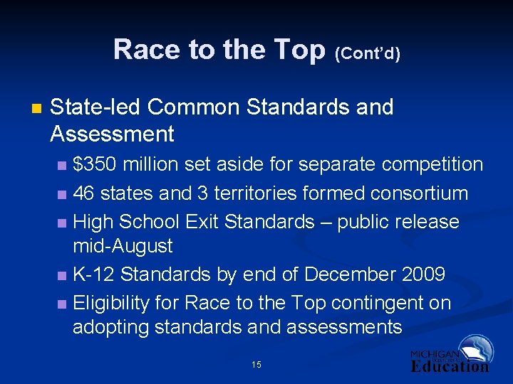 Race to the Top n (Cont’d) State-led Common Standards and Assessment $350 million set
