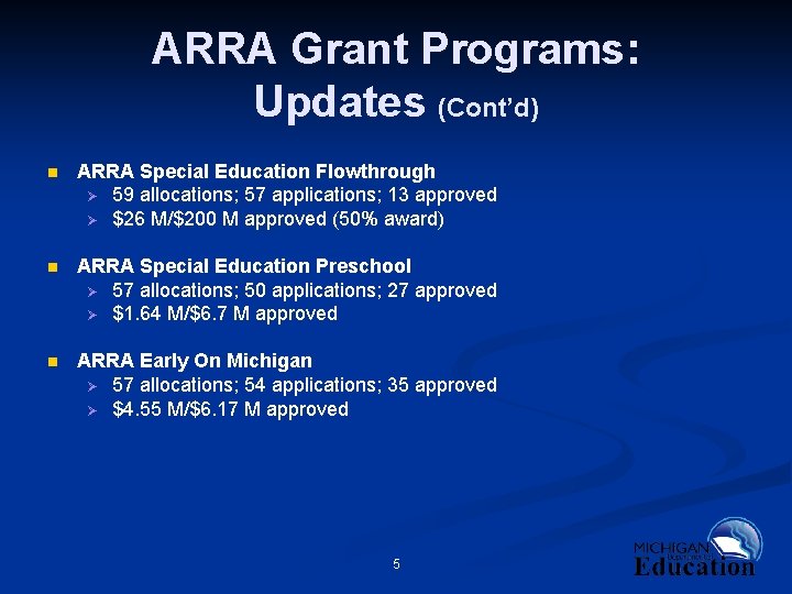 ARRA Grant Programs: Updates (Cont’d) n ARRA Special Education Flowthrough Ø 59 allocations; 57