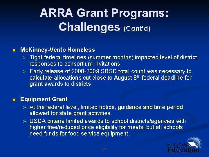 ARRA Grant Programs: Challenges (Cont’d) n Mc. Kinney-Vento Homeless Ø Tight federal timelines (summer