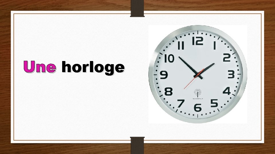 Une horloge 