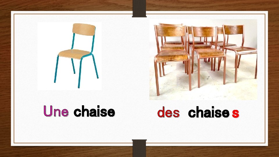 Une chaise des chaise s 