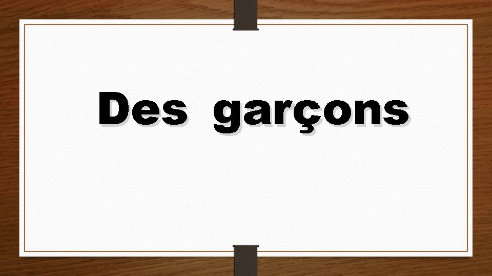 Des garçons 