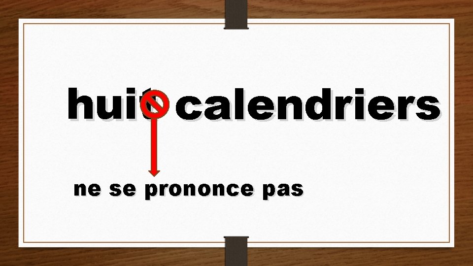 huit calendriers ne se prononce pas 