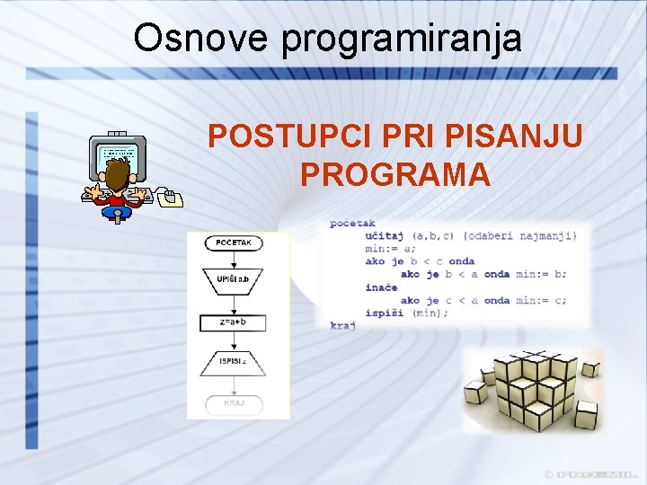 Osnove programiranja POSTUPCI PRI PISANJU PROGRAMA 