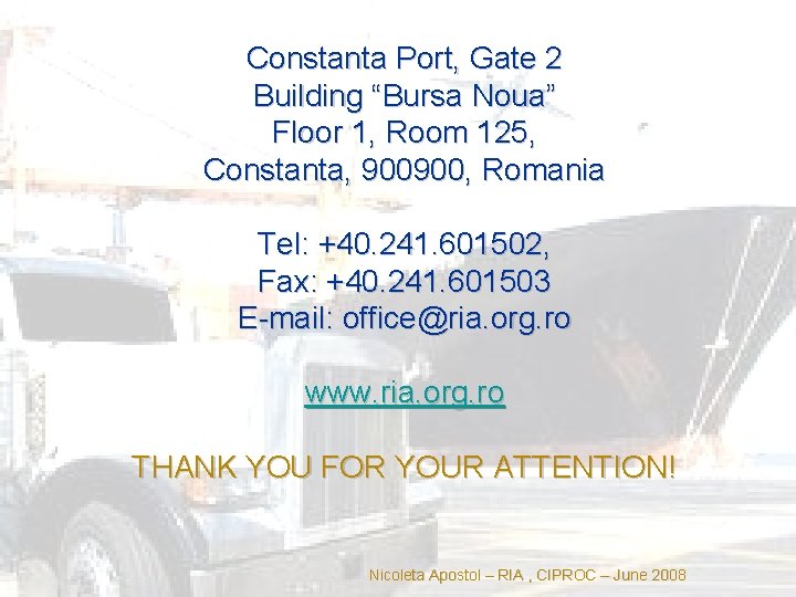 Constanta Port, Gate 2 Building “Bursa Noua” Floor 1, Room 125, Constanta, 900900, Romania