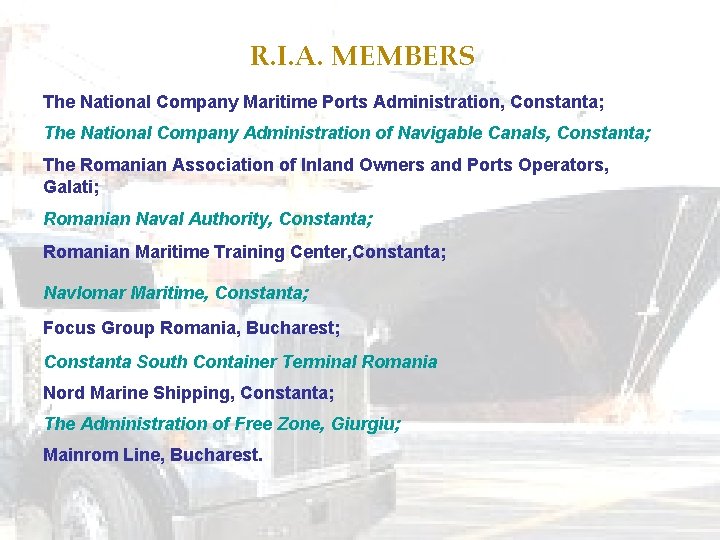 R. I. A. MEMBERS The National Company Maritime Ports Administration, Constanta; The National Company