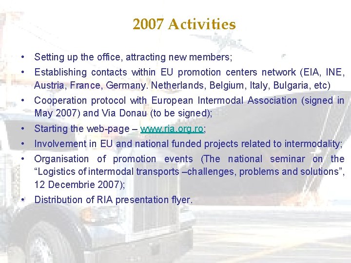 2007 Activities • Setting up the office, attracting new members; • Establishing contacts within
