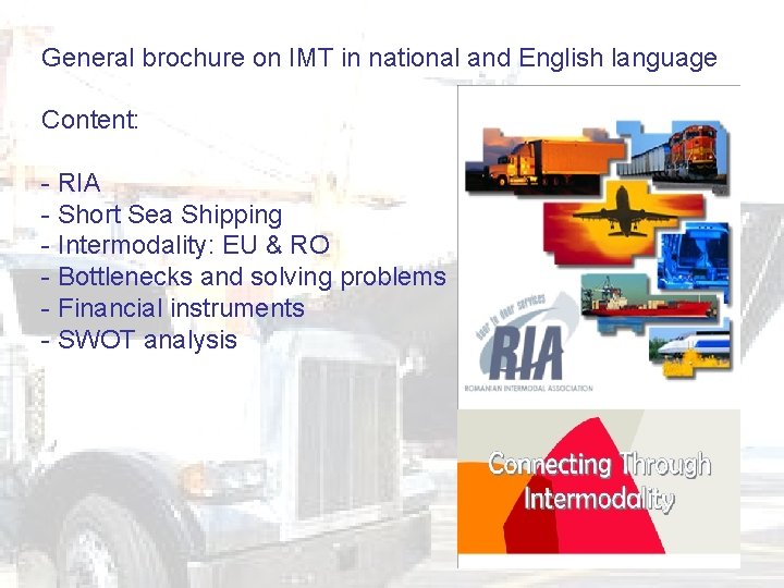 General brochure on IMT in national and English language Content: - RIA - Short