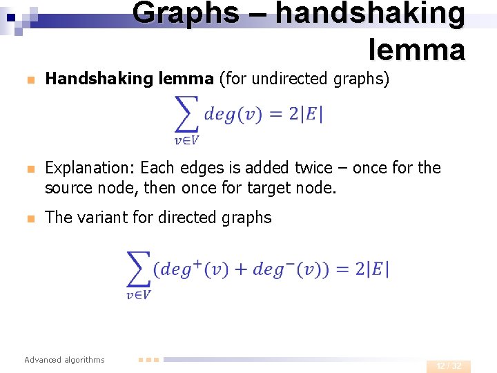 Graphs – handshaking lemma n Handshaking lemma (for undirected graphs) n Explanation: Each edges