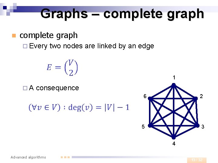 Graphs – complete graph n complete graph ¨ Every two nodes are linked by