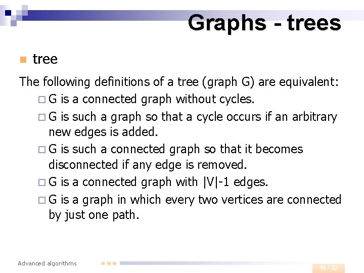 Graphs - trees n tree The following definitions of a tree (graph G) are