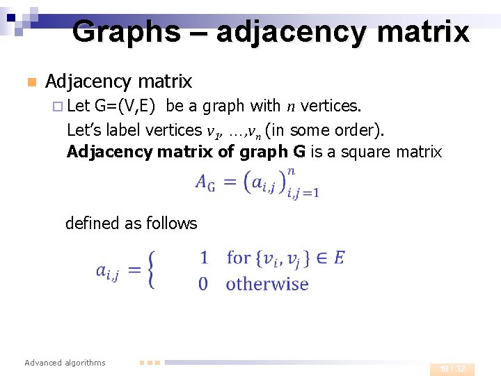 Graphs – adjacency matrix n Adjacency matrix ¨ Let G=(V, E) be a graph