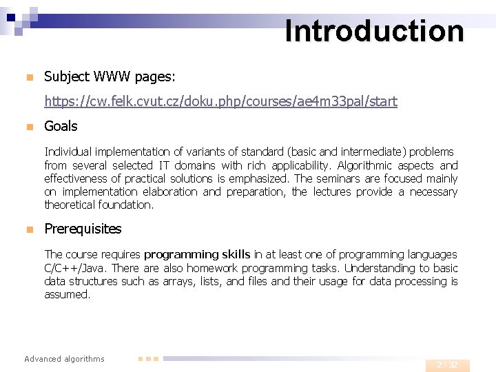 Introduction n Subject WWW pages: https: //cw. felk. cvut. cz/doku. php/courses/ae 4 m 33