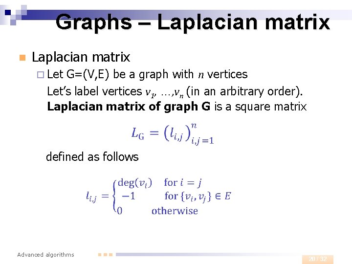 Graphs – Laplacian matrix n Laplacian matrix ¨ Let G=(V, E) be a graph