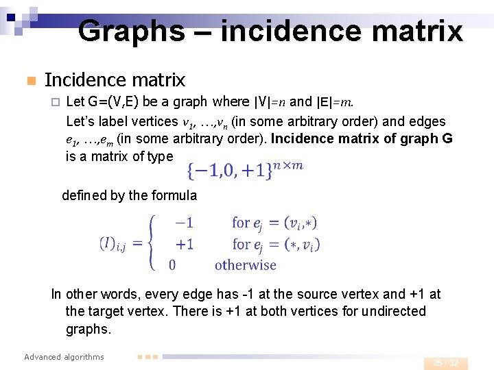 Graphs – incidence matrix n Incidence matrix ¨ Let G=(V, E) be a graph