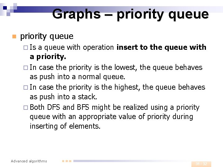 Graphs – priority queue n priority queue ¨ Is a queue with operation insert