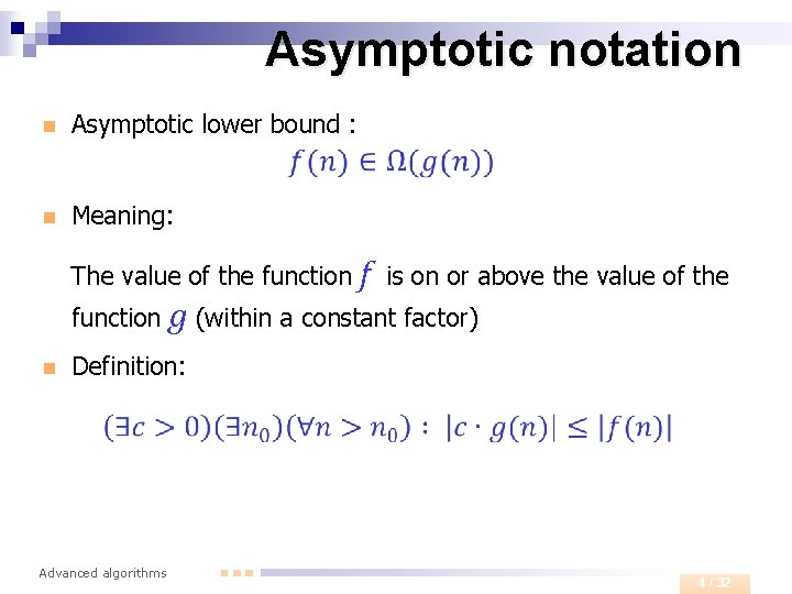 Asymptotic notation n Asymptotic lower bound : n Meaning: The value of the function