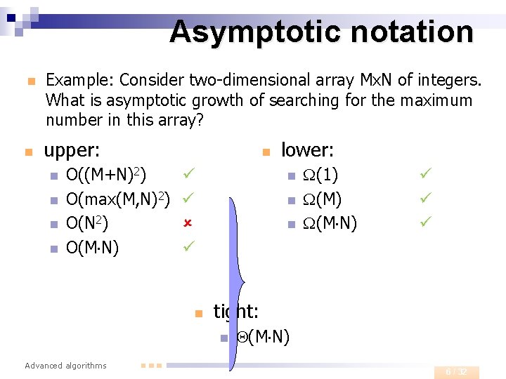 Asymptotic notation n n Example: Consider two-dimensional array Mx. N of integers. What is