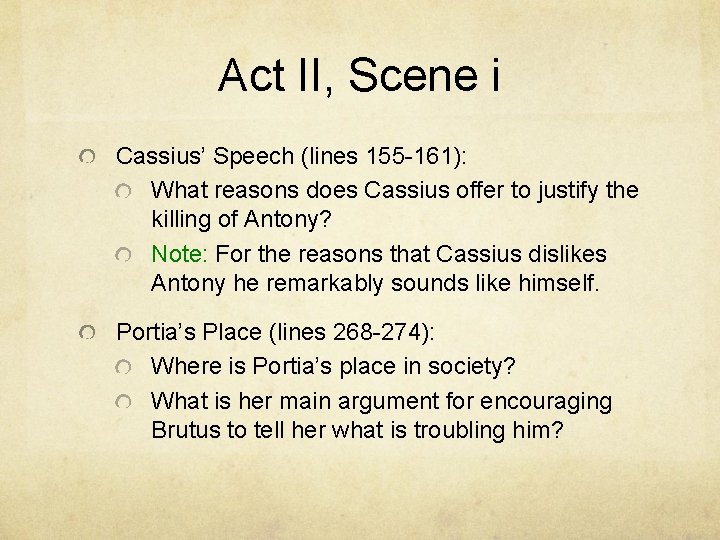 Act II, Scene i Cassius’ Speech (lines 155 -161): What reasons does Cassius offer