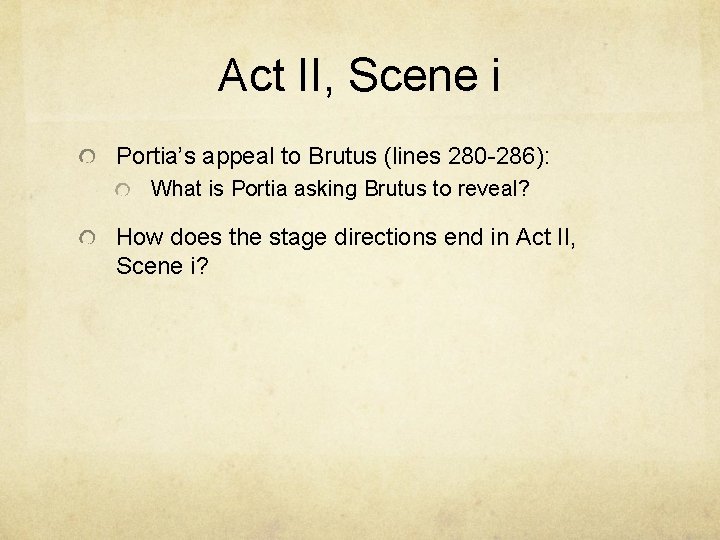 Act II, Scene i Portia’s appeal to Brutus (lines 280 -286): What is Portia