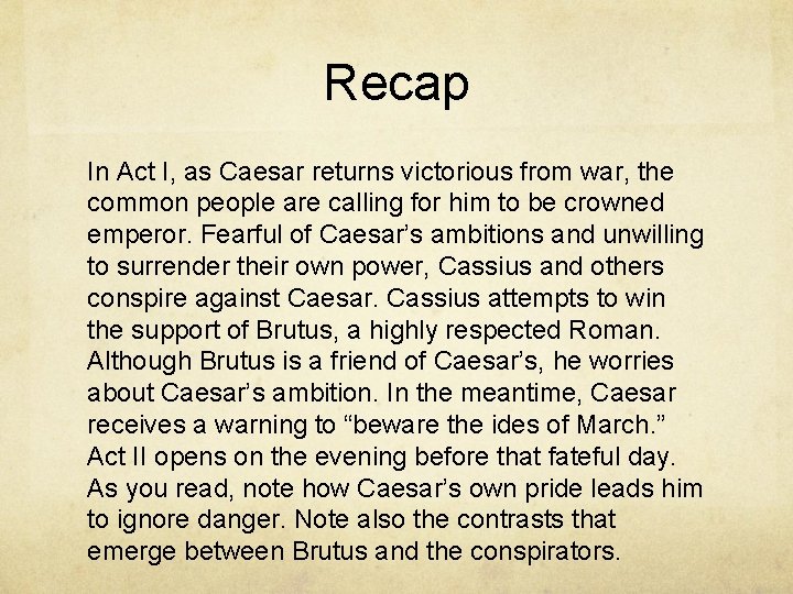Recap In Act I, as Caesar returns victorious from war, the common people are