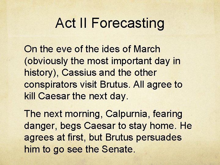 Act II Forecasting On the eve of the ides of March (obviously the most