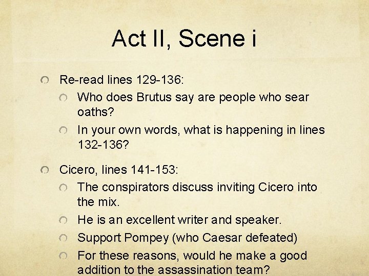 Act II, Scene i Re-read lines 129 -136: Who does Brutus say are people