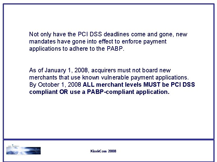Not only have the PCI DSS deadlines come and gone, new mandates have gone Not only have the PCI DSS deadlines come and gone, new mandates have gone