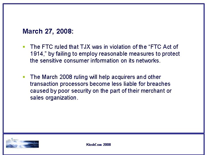 March 27, 2008: § The FTC ruled that TJX was in violation of the March 27, 2008: § The FTC ruled that TJX was in violation of the