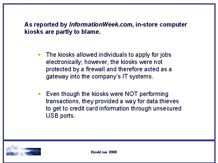 As reported by Information. Week. com, in-store computer kiosks are partly to blame. § As reported by Information. Week. com, in-store computer kiosks are partly to blame. §