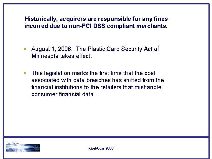Historically, acquirers are responsible for any fines incurred due to non-PCI DSS compliant merchants. Historically, acquirers are responsible for any fines incurred due to non-PCI DSS compliant merchants.