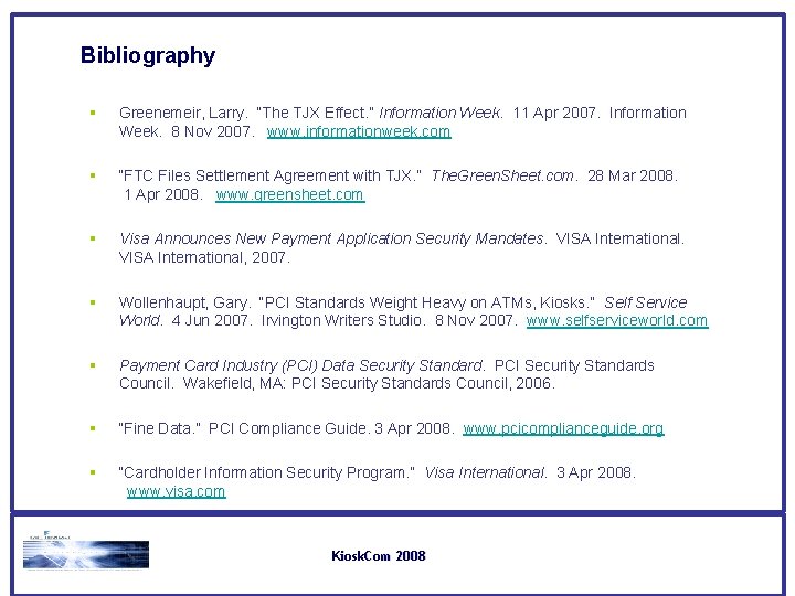 Bibliography § Greenemeir, Larry. “The TJX Effect. ” Information Week. 11 Apr 2007. Information Bibliography § Greenemeir, Larry. “The TJX Effect. ” Information Week. 11 Apr 2007. Information