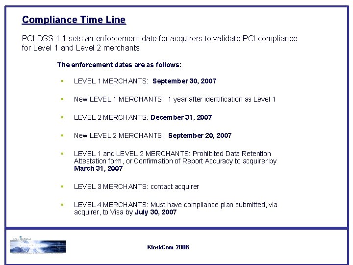 Compliance Time Line PCI DSS 1. 1 sets an enforcement date for acquirers to Compliance Time Line PCI DSS 1. 1 sets an enforcement date for acquirers to