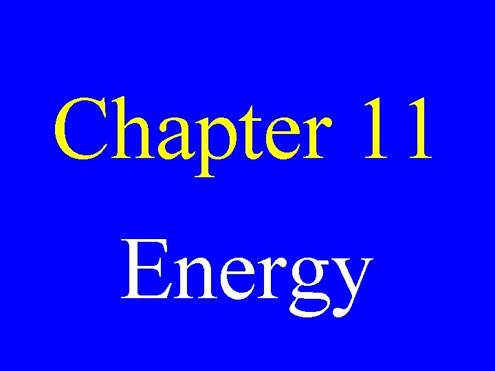 Chapter 11 Energy 