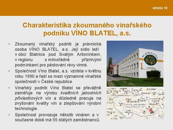 strana 10 Charakteristika zkoumaného vinařského podniku VÍNO BLATEL, a. s. • • Zkoumaný vinařský