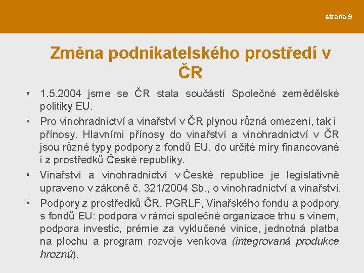 strana 9 Změna podnikatelského prostředí v ČR • 1. 5. 2004 jsme se ČR