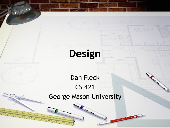 Design Dan Fleck CS 421 George Mason University 