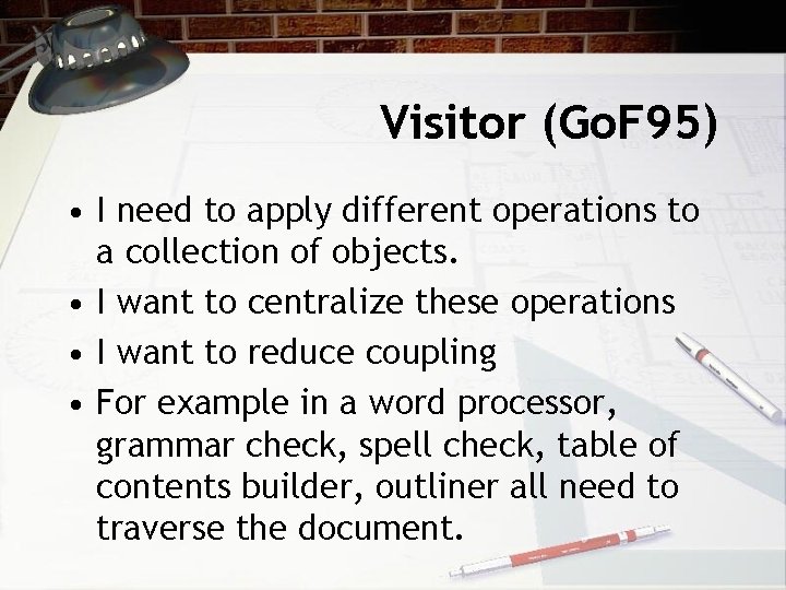 Visitor (Go. F 95) • I need to apply different operations to a collection